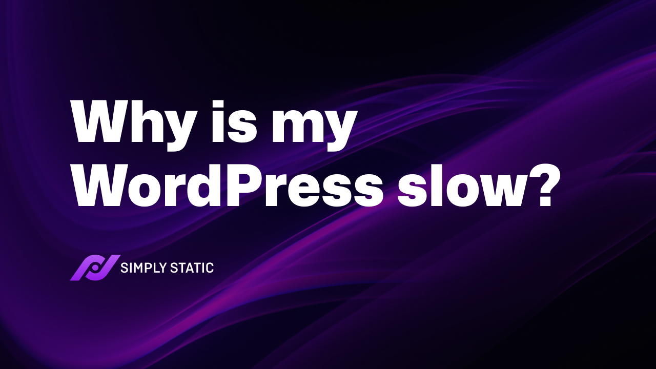 Why Is My WordPress Site So Slow? (Answers and Solutions)